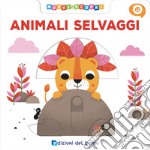 Animali selvaggi. Muovi e scopri. Ediz. a colori libro