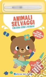 Animali selvaggi. Colora con l'acqua! Ediz. a colori. Con pennarello ad acqua libro