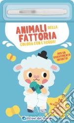 Animali della fattoria. Ediz. a colori. Con pennarello ad acqua libro