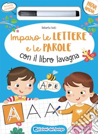 Imparo le lettere e le parole con il libro lavagna. Ediz. a colori. Con pennarello cancellabile libro