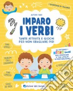 Imparo i verbi. Tante attività e giochi per non sbagliare più! Ediz. a colori libro