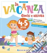 In vacanza 4-5 anni. Giochi e attività. Ediz. a colori libro