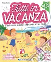 Tutti in vacanza. Dalla 4a alla 5a. Attività di ripasso di italiano e matematica per la scuola primaria. Ediz. a colori libro