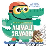 Animali selvaggi. Non solo pop-up. Ediz. a colori libro