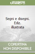 Segni e disegni. Ediz. illustrata libro