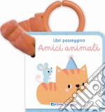 Amici animali. Libri passeggino. Ediz. a colori libro