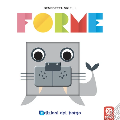 Forme. Prendi forma. Ediz. a colori