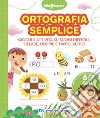 Ortografia semplice. Giochi e attività per scoprire i segreti della lingua italiana. Mini impara. Ediz. a colori libro