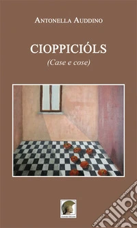 Cioppicióls (Case e cose)