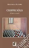 Cioppicióls (Case e cose) libro