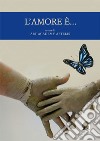 L'amore è... Ediz. italiana, inglese e spagnola libro