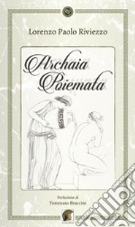 Archaia poiemata libro