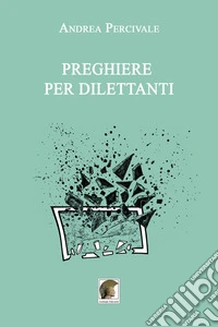 Preghiere per dilettanti