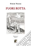 Fuori rotta libro di Noaro Emilio