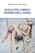 Quell'ineludibile respiro dell'anima libro