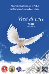 Antologia delle opere del concorso nazionale di poesia «Versi di pace» 2018 libro