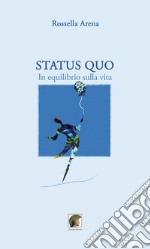 Status quo. In equilibrio sulla vita