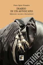 Diario di un avvocato. Riflessioni, racconti e liberi pensieri libro