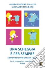 Una scheggia è per sempre. Momenti di straordinaria follia libro