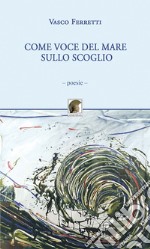 Come voce del mare sullo scoglio libro