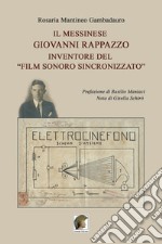 Il messinese Giovanni Rappazzo inventore del «film sonoro sincronizzato» libro