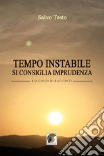 Tempo instabile, si consiglia imprudenza libro