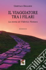 Il viaggiatore tra i filari. La storia di Ulderico Ventura