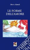 Le forme dell'amore libro di Lìmoli Marta