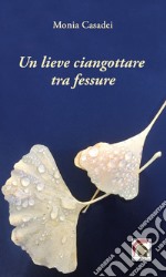 Un lieve ciangottare tra fessure libro