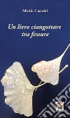 Un lieve ciangottare tra fessure libro