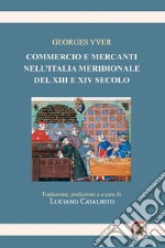 Commercio e mercanti nell'Italia meridionale del XIII e XIV secolo libro