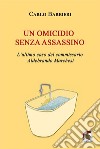 Un omicidio senza assassino. L'ultimo caso del commissario Aldebrando Marchesi libro