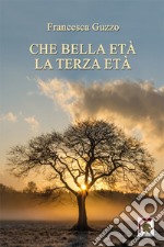 Che bella età la terza età libro