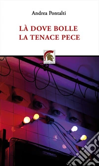 Là dove bolle la tenace pece libro