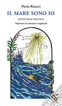 Il mare sono io. Antologia poetica libro