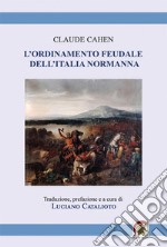 L'ordinamento feudale dell'Italia normanna. Romanzo storico