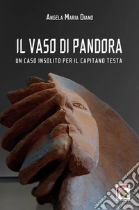 Il vaso di pandora. Un caso insolito per il capitano Testa libro