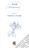 Di lei. Di lei permango io libro di Marchesan Marcello Silvano