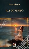 Ali di vento libro di Pellegrini Bruna