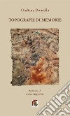 Topografie di memorie libro di Donzello Giuliana