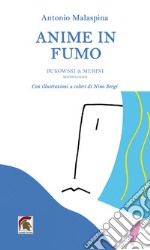 Anime in fumo. Bukowski & Merini (Monologhi) libro