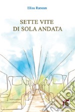 Sette vite di sola andata libro