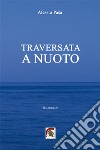 Traversata a nuoto libro di Pasa Alessio