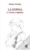 La donna. L'essere completo libro