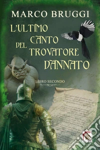 L'ultimo canto del trovatore dannato. Vol. 2 libro