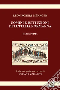 Uomini e istituzioni dell'Italia normanna. Vol. 1 libro