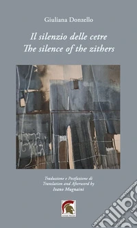 Il silenzio delle cetre-The silenze of the zithers. Ediz. bilingue libro