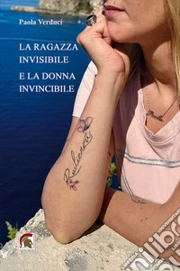 La ragazza invisibile e la donna invincibile libro