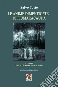 Le anime dimenticate di Fiumaracauda. Ediz. illustrata libro