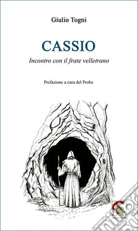 Cassio. Incontro con il frate velletrano libro